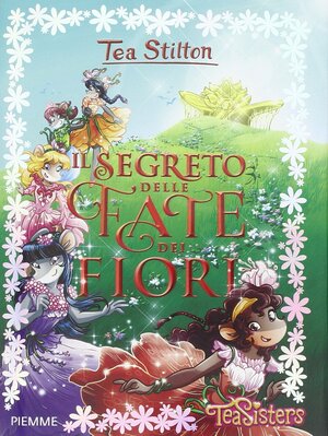 Il segreto delle fate dei fiori by Thea Stilton, Thea Stilton