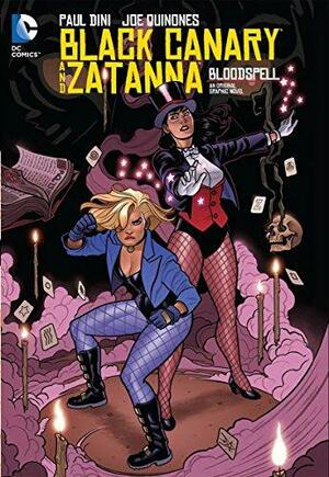 Black Canary and Zatanna: Bloodspell by Paul Dini, Joe Quiñones