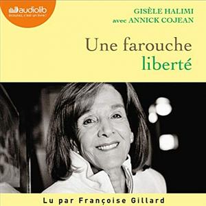 Une farouche liberté by Annick Cojean, Gisèle Halimi