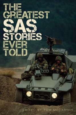 The Greatest SAS Stories Ever Told by Tom McCarthy