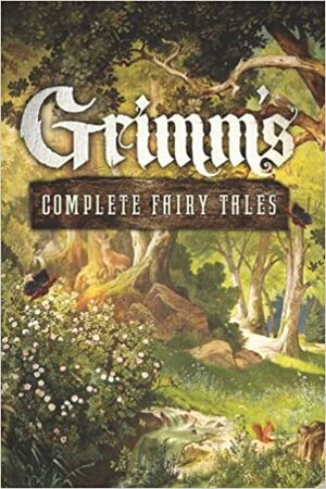 Grimm's Complete Fairy Tales by Jacob Grimm