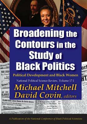 Broadening the Contours in the Study of Black Politics: Political Development and Black Women by Michael Mitchell