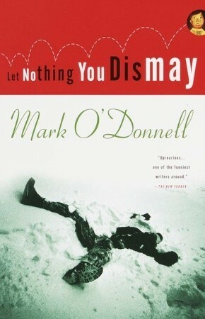 Let Nothing You Dismay by Mark O'Donnell