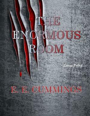 The Enormous Room: Large Print by E.E. Cummings