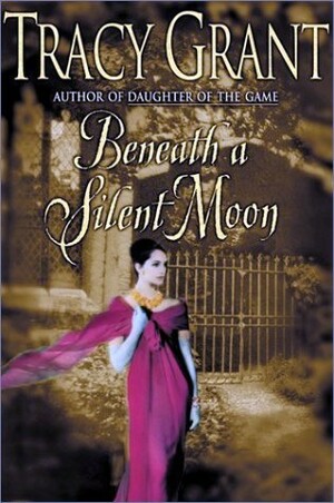 Beneath a Silent Moon by Tracy Grant
