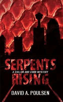Serpents Rising: A Cullen and Cobb Mystery by David A. Poulsen