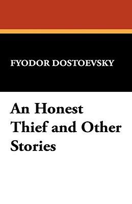 An Honest Thief and Other Stories by Fyodor Dostoyevsky