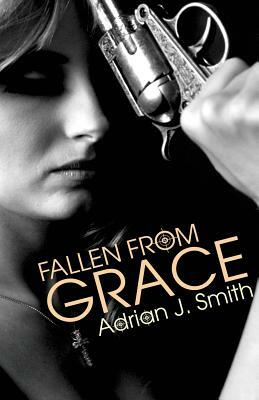 Fallen from Grace by Adrian J. Smith