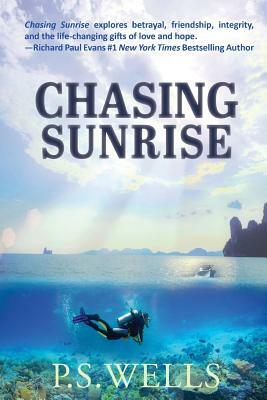 Chasing Sunrise by P. S. Wells