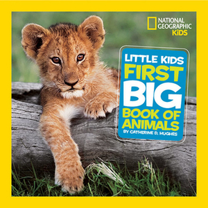 Little Kids First Big Book of Animals by Catherine D. Hughes