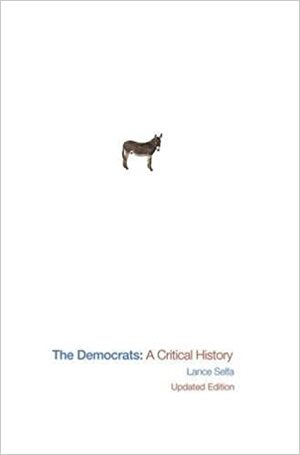 The Democrats: A Critical History by Lance Selfa