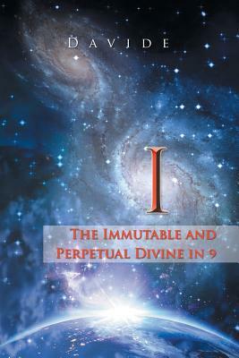 I: The Immutable and Perpetual Divine in 9 by Davide