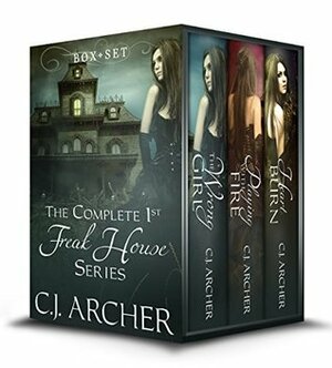 The Complete 1st Freak House Trilogy: Box set by C.J. Archer
