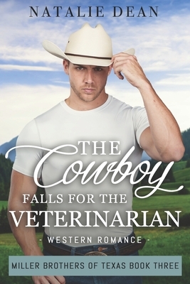 The Cowboy Falls for the Veterinarian: Western Romance by Natalie Dean