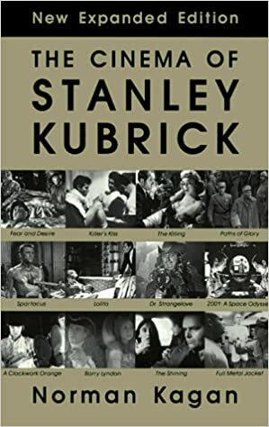The Cinema of Stanley Kubrick by Norman Kagan