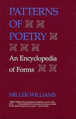 Patterns of Poetry: An Encyclopedia of Forms by Miller Williams