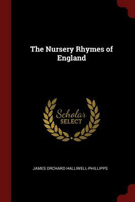 The Nursery Rhymes of England by James Orchard Halliwell-Phillipps