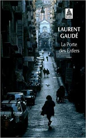 La Porte des Enfers by Laurent Gaudé
