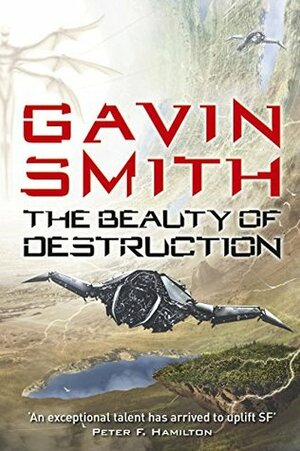 The Beauty of Destruction by Gavin G. Smith