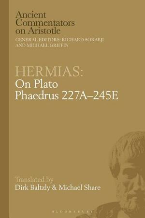 Hermias: On Plato Phaedrus 227A–245E by Michael Share, Dirk Baltzly