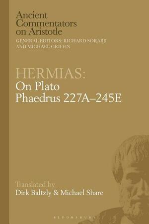 Hermias: On Plato Phaedrus 227A–245E by Dirk Baltzly, Michael Share