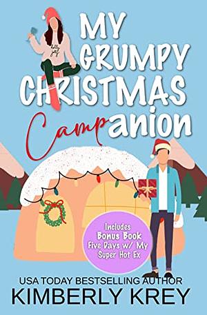 My Grumpy Christmas Camp-anion : A Fun, Feel-Good Holiday RomCom by Kimberly Krey