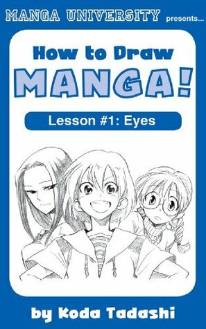 How to Draw Manga Eyes (How to Draw Manga! Book 1) by Manga University, Koda Tadashi
