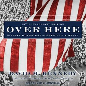 Over Here: The First World War and American Society by David M. Kennedy