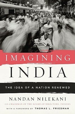 Imagining India, Ideas for the New Century by Nandan Nilekani