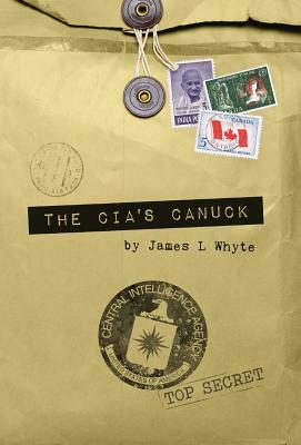 The CIA's Canuck by James Whyte