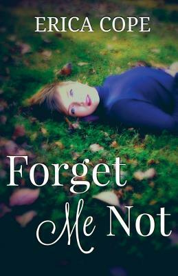 Forget Me Not by Erica Cope