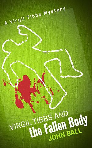 Virgil Tibbs and the Fallen Body by John Dudley Ball