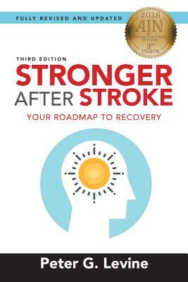 Stronger After Stroke: Your Roadmap to Recovery by Peter Levine