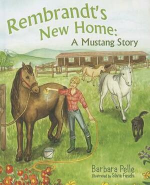 Rembrandt's New Home: A Mustang Story by Barbara Pelle