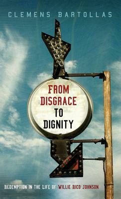 From Disgrace to Dignity by Clemens Bartollas