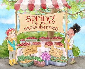 Spring Is for Strawberries by Katherine Pryor