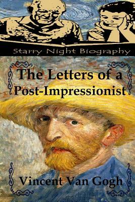 The Letters of a Post-Impressionist by Vincent van Gogh