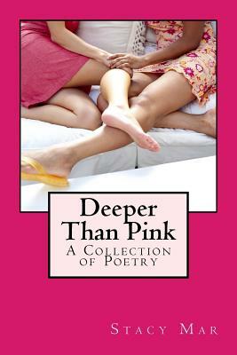 Deeper Than Pink: A Collection of Poetry by Stacy Lynn Mar