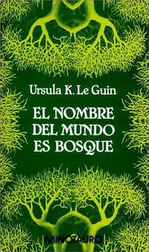 El nombre del mundo es Bosque by Ursula K. Le Guin