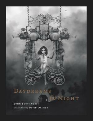 Daydreams for Night by David Ouimet, John Southworth