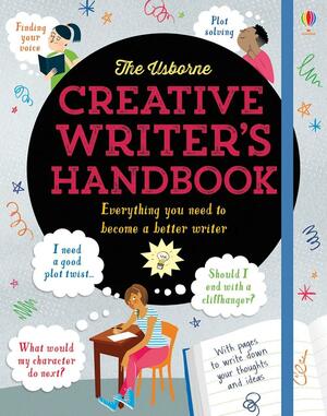 The Usborne Creative Writer's Handbook: Everything You Need to Become a Better Writer by Megan Cullis, Katie Daynes