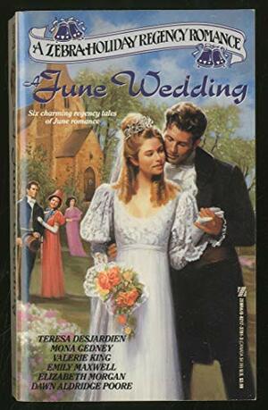 A June Wedding by Emily Maxwell, Teresa DesJardien, Elizabeth Morgan, Dawn Aldridge Poore, Mona K. Gedney, Valerie King