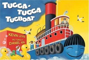 Tugga-Tugga Tugboat by Kevin Lewis, Daniel Kirk