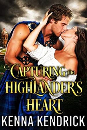 Capturing the Highlander's Heart by Kenna Kendrick