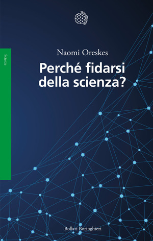 Perché fidarsi della scienza? by Naomi Oreskes