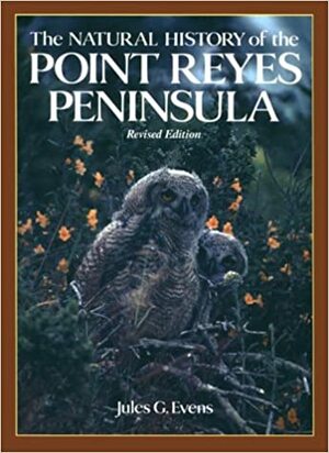 The Natural History of the Point Reyes Peninsula by Jules G. Evens