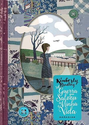 A guerra que salvou a minha vida by Kimberly Brubaker Bradley, Mariana Serpa Vollmer