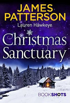 Christmas Sanctuary by Lauren Hawkeye, James Patterson