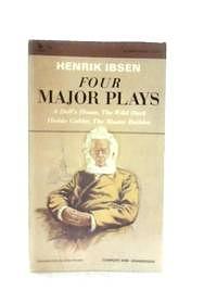 Four Major Plays: A Doll's House, The Wild Duck, Hedda Gabler, The Master Builder by Henrik Ibsen