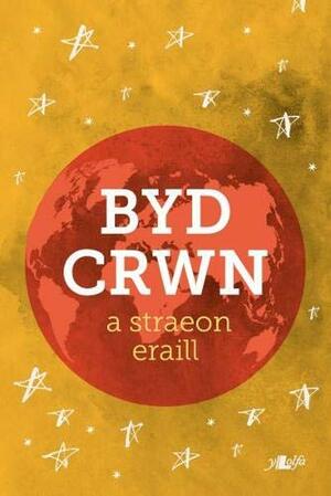 Byd Crwn a Straeon Eraill by Meinir Wyn Edwards